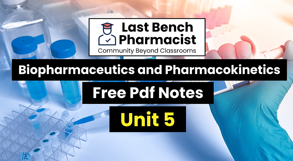 B Pharm Biopharmaceutics and Pharmacokinetics Unit 5 PDF Notes