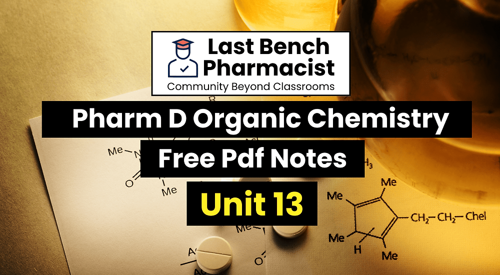 Pharm D 1st Year Organic Chemistry Unit 13 PDF Notes