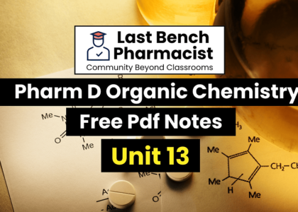 Pharm D 1st Year Organic Chemistry Unit 13 PDF Notes