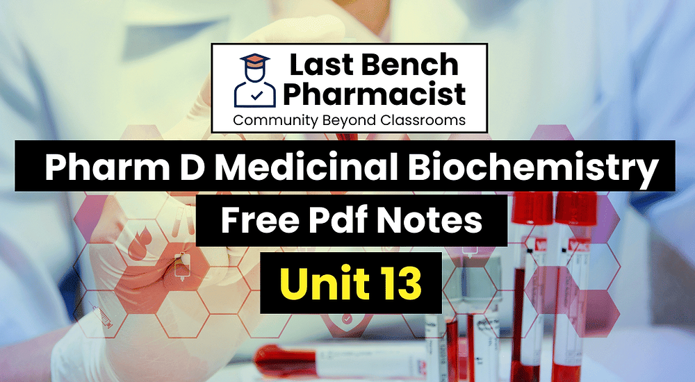 Pharm D 1st Year Medicinal Biochemistry Unit 13 PDF Notes