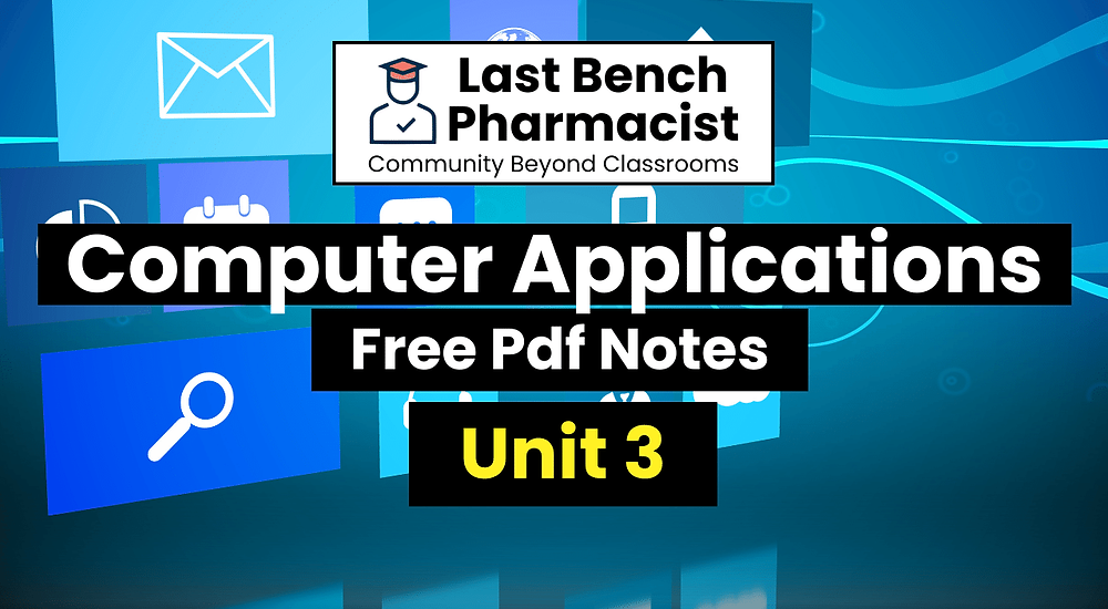 B Pharm Computer Applications Unit 3 Pdf Notes