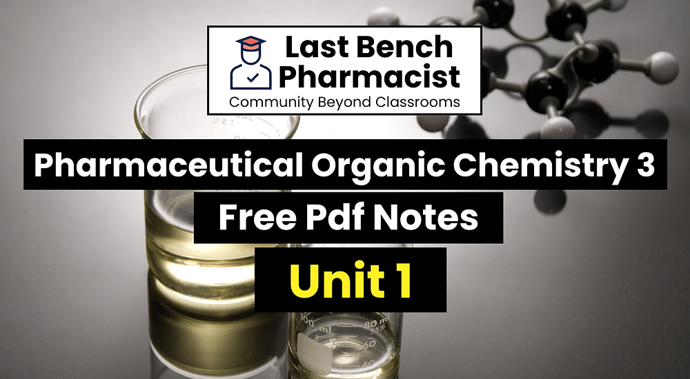 B Pharm Pharmaceutical Organic Chemistry 3 Unit 1 Pdf Notes