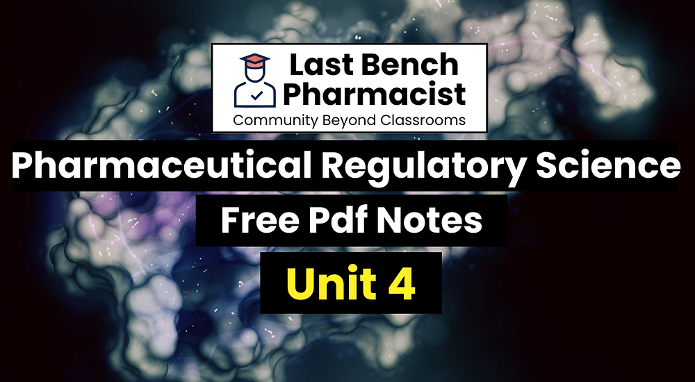 B Pharm Pharmaceutical Regulatory Sciences Unit 4 PDF Notes