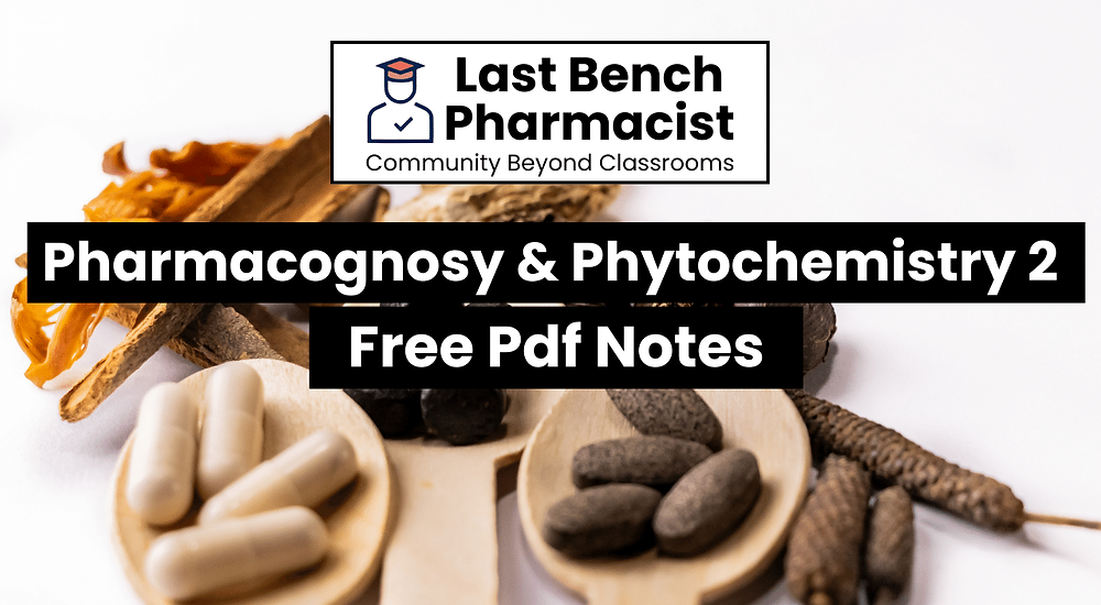 B Pharm Pharmacognosy and Phytochemistry 2 Pdf Notes