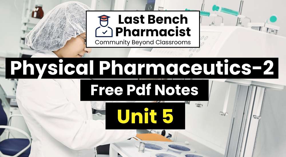 B Pharm Physical Pharmaceutics 2 Unit 5 Pdf Notes