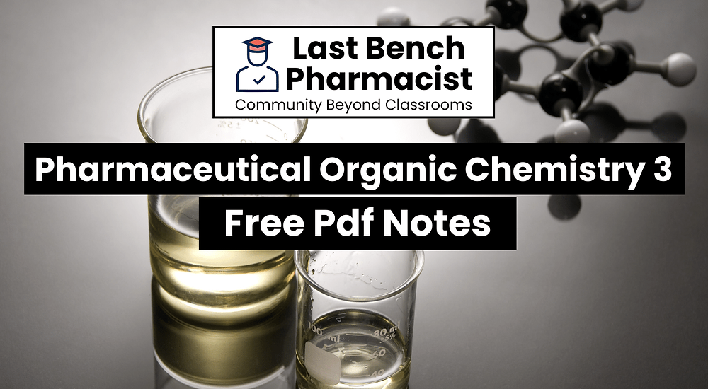 B Pharm Pharmaceutical Organic Chemistry 3 Pdf Notes