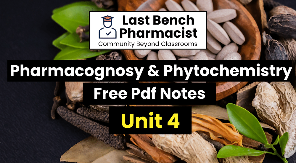 B Pharm Pharmacognosy and Phytochemistry Unit 4 Pdf Notes