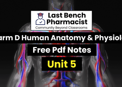 Pharm D 1st Year Human Anatomy And Physiology Unit 5 PDF Notes