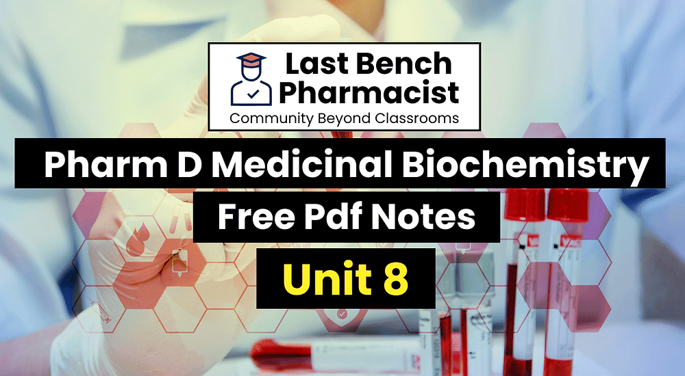 Pharm D 1st Year Medicinal Biochemistry Unit 8 PDF Notes