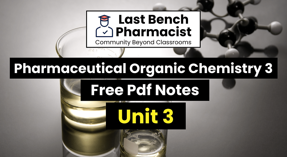 B Pharm Pharmaceutical Organic Chemistry 3 Unit 3 Pdf Notes