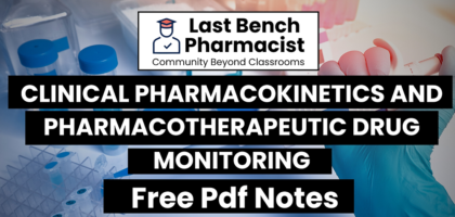 Pharm D 5th Year Clinical Pharmacokinetics & Pharmacotherapeutics Drug Monitoring Unit 7 PDF Notes