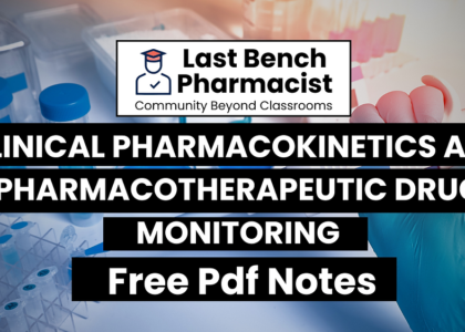 Pharm D 5th Year Clinical Pharmacokinetics & Pharmacotherapeutics Drug Monitoring Unit 7 PDF Notes 