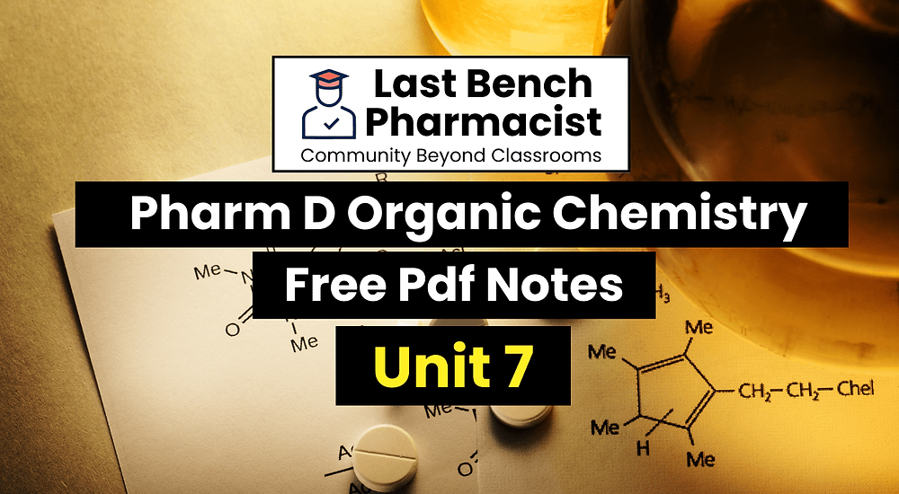 Pharm D 1st Year Organic Chemistry Unit 7 PDF Notes