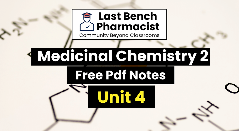 B Pharm Medicinal Chemistry 2 Unit 4 pdf Notes