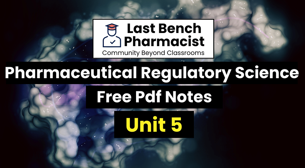 B Pharm Pharmaceutical Regulatory Sciences Unit 5 PDF Notes