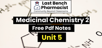 B Pharm Medicinal Chemistry 2 Unit 5 pdf Notes