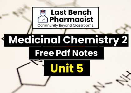 B Pharm Medicinal Chemistry 2 Unit 5 pdf Notes