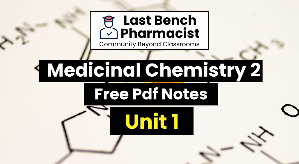 B Pharm Medicinal Chemistry 2 Unit 1 Pdf Notes