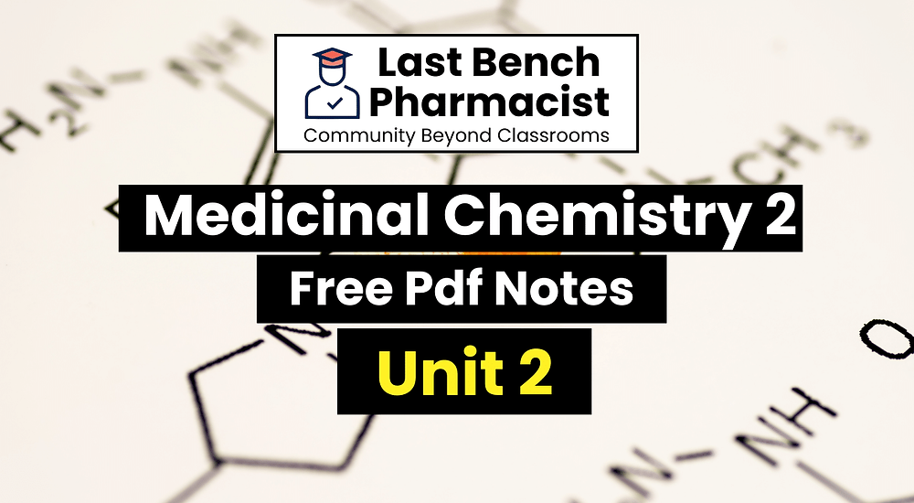 B Pharm Medicinal Chemistry 2 Unit 2 pdf Notes