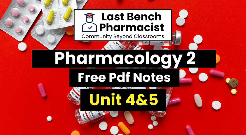 B Pharm Pharmacology 2 Unit 4 and 5 Pdf Notes