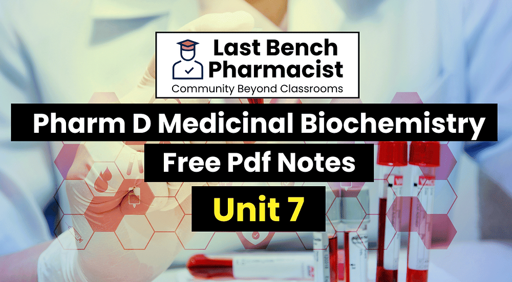 Pharm D 1st Year Medicinal Biochemistry Unit 7 PDF Notes