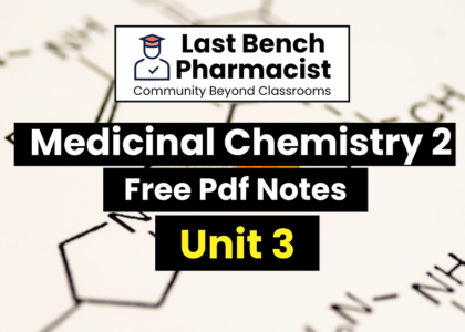 B Pharm Medicinal Chemistry 2 Unit 3 pdf Notes