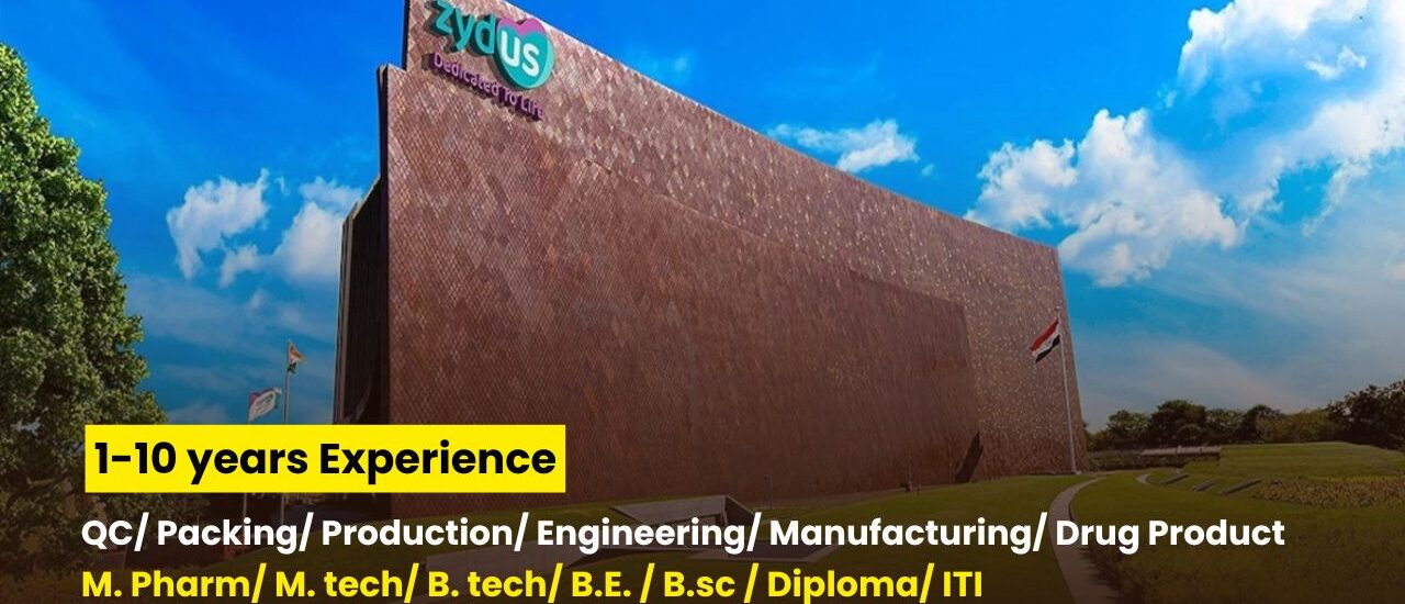 Exciting Career Opportunities at Zydus Lifesciences – Join the QC, Packing, Production, Engineering, Manufacturing & Drug Product Teams!