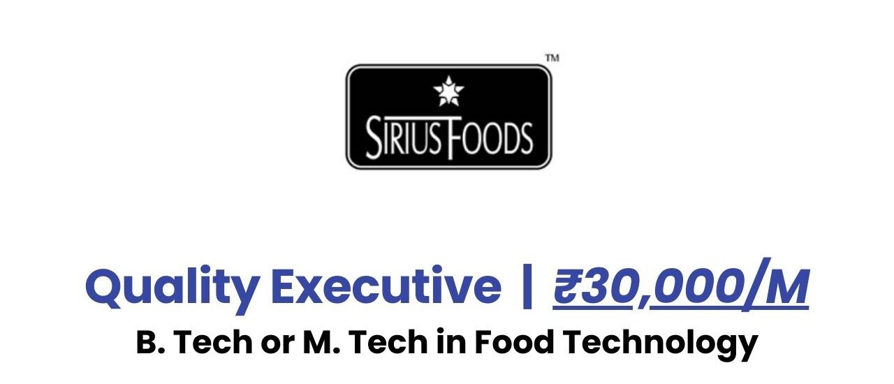 Sirius Foods Hiring for Quality Executive – B. Tech or M. Tech in Food Technology