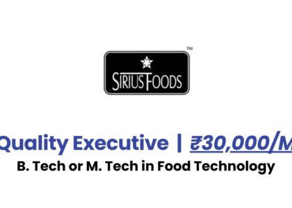 Sirius Foods Hiring for Quality Executive – B. Tech or M. Tech in Food Technology