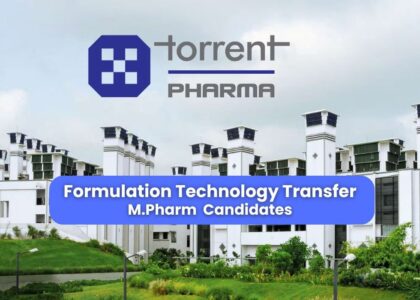 Torrent Pharmaceuticals Hiring for Formulation Technology Transfer