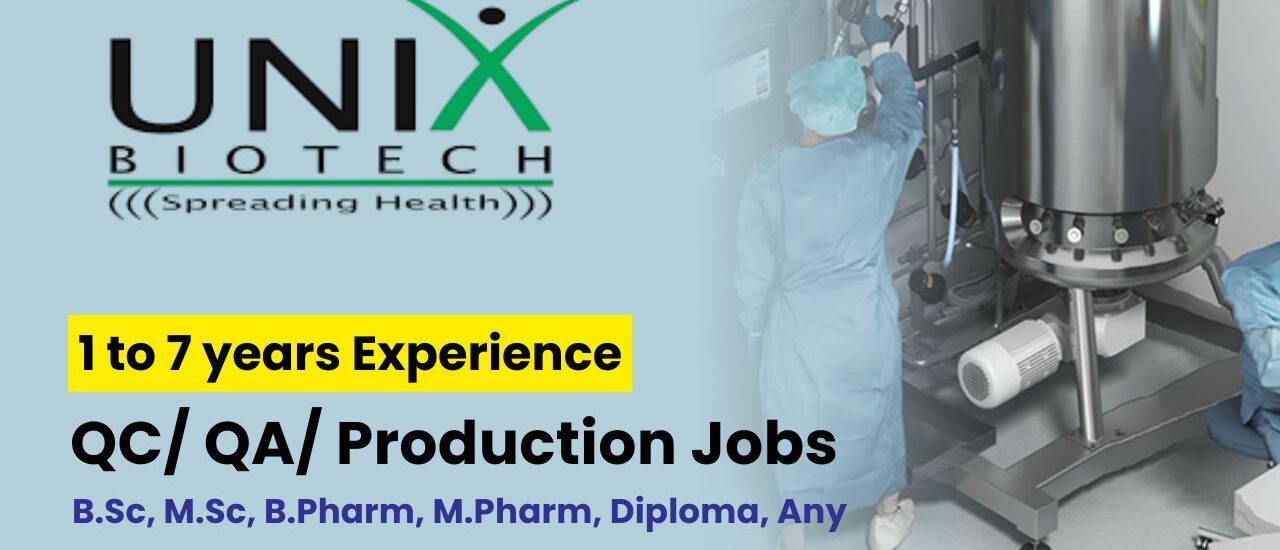 Unix Biotech Hiring for Quality Control, Quality Assurance & Production Jobs