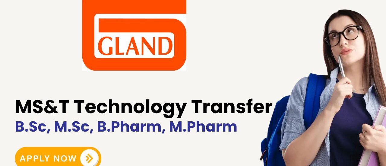 Gland Pharma Hiring for MS&T – Technology Transfer