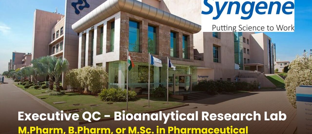 Syngene International Limited Hiring Executive QC – Bioanalytical Research Lab