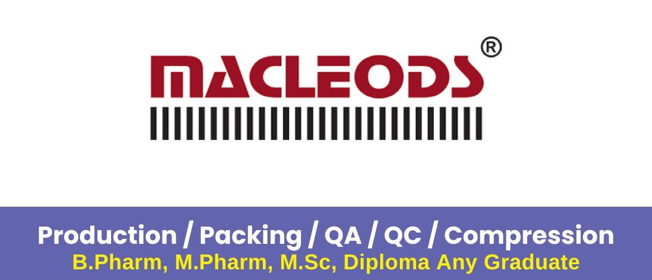 Macleods Pharma Hiring for Production / Packing / QA / QC / Compression