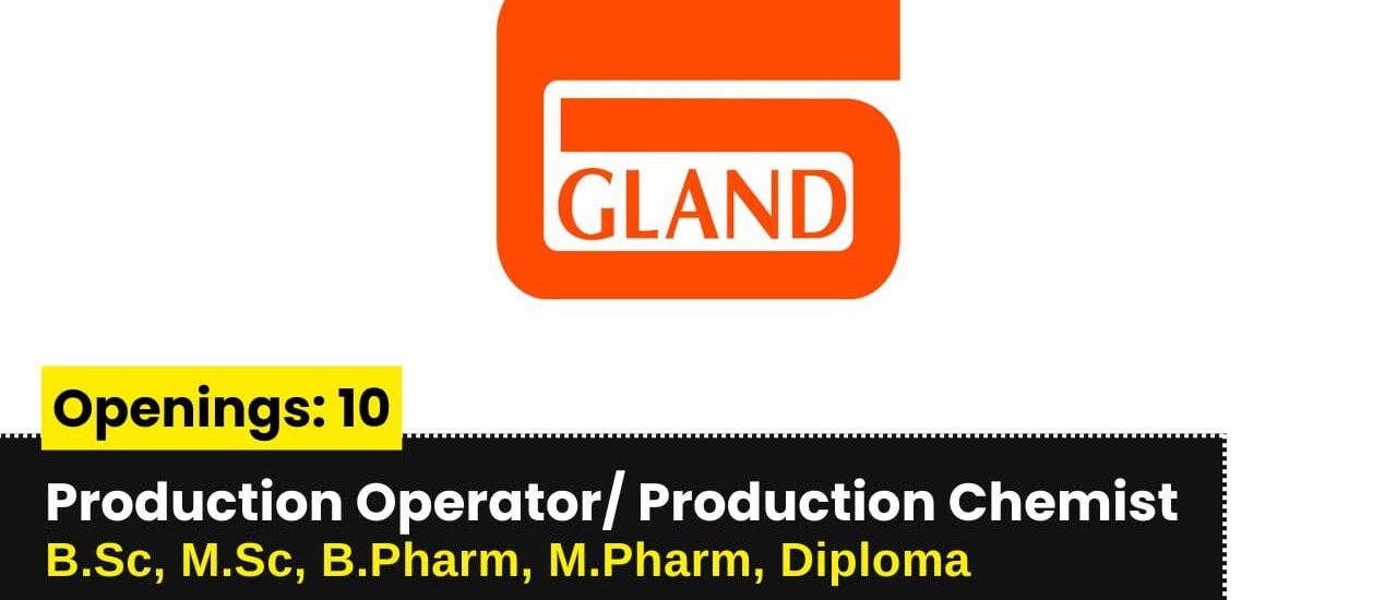 Gland Pharma Hiring for Production Operator/Production Chemist