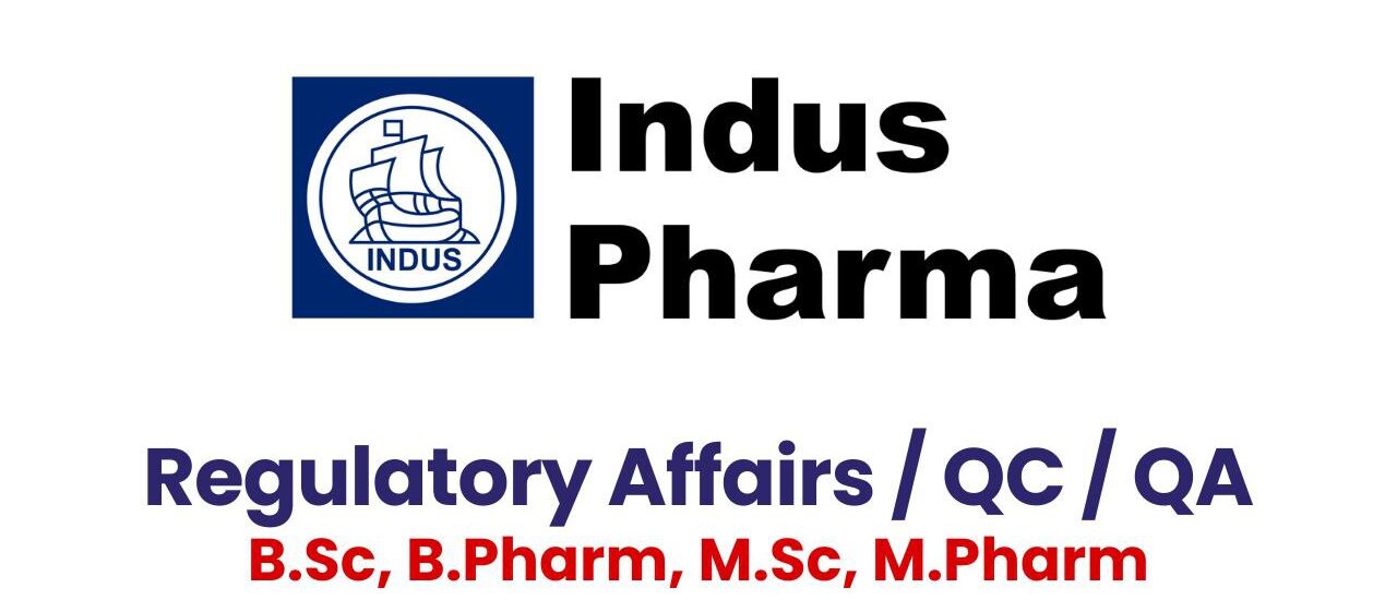 Indus Pharma Hiring for Regulatory Affairs / QC / QA